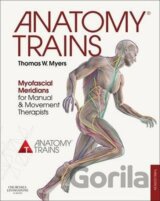 Anatomy Trains : Myofascial Meridians for Manual and Movement Therapists