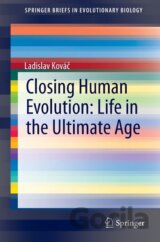 Closing Human Evolution: Life in the Ultimate Age
