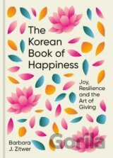 The Korean Book of Happiness: Joy, resilience and the art of giving