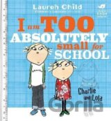 Charlie and Lola: I Am Too Absolutely Small For School