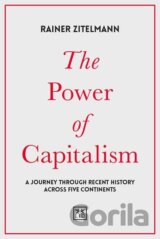 The Power of Capitalism : A journey through recent history across five continents