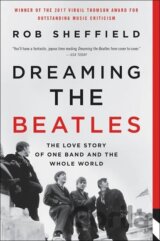 Dreaming the Beatles : The Love Story of One Band and the Whole World