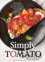 Simply Tomato: 100 Recipes for Enjoying Your Favorite Ingredient All Year Long