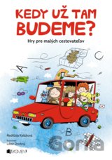 Kedy už tam budeme?