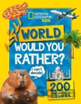 Would you rather? World: A fun-filled family game book (National Geographic Kids)