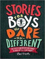 Stories for Boys Who Dare to Be Different : True Tales of Amazing Boys Who Changed the World Without Killing Dragons