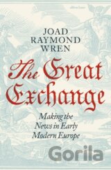 The Great Exchange: Making the News in Early Modern Europe