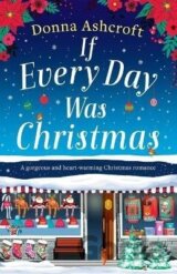If Every Day Was Christmas: A gorgeous and heart-warming Christmas romance