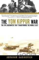 The Yom Kippur War: The Epic Encounter That Transformed the Middle East