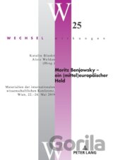 Moritz Benjowsky - ein (mittel)europäischer Held
