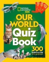 Our World Quiz Book: 300 brain busting trivia questions (National Geographic Kids)