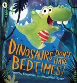 Dinosaurs Don´t Have Bedtimes!