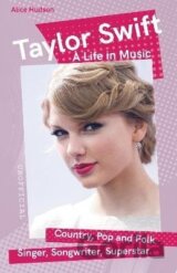Taylor Swift: A Life in Music