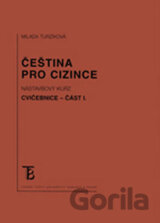 Čeština pro cizince: Nástavbový kurz cvičebnice část I. (3.vydání)