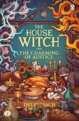 The House Witch and The Charming of Austice: The cosy fantasy and swoony romance that´s cooking up a storm