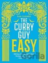 The Curry Guy Easy : 100 fuss-free British Indian Restaurant classics to make at home