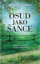 Osud jako šance : prastarým věděním k lidské dokonalosti
