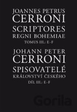 Scriptores Regni Bohemiae III /Spisovatelé království českého III, (E-F)