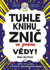 Tuhle knihu znič ve jménu vědy: Verze Galileo