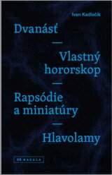 Dvanásť / Vlastný hororskop / Rapsódie a miniatúry / Hlavolamy