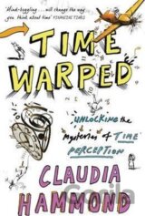 Time Warped : Unlocking the Mysteries of Time Perception