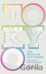 The Bells of Old Tokyo: Travels in Japanese Time