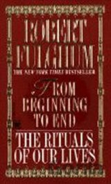 From Beginning to End : The Rituals of Our Lives
