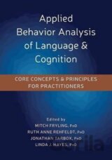 Applied Behavior Analysis of Language and Cognition : Core Concepts and Principles for Practitioners