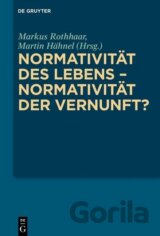 Normativität des Lebens - Normativität der Vernunft?