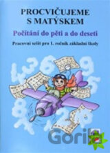 Procvičujeme s Matýskem - Počítání do pěti a do deseti (pracovní sešit k 1. a 2. dílu učebnice)