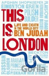 This is London - Life and Death in the World City