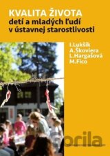 Kvalita života detí a mladých ľudí v ústavnej starostlivosti