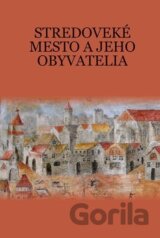 Stredoveké mesto a jeho obyvatelia