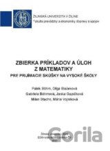 Zbierka príkladov a úloh z matematiky pre prijímacie skúšky na vysoké školy