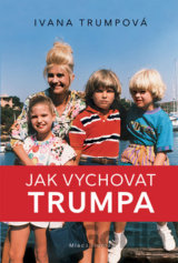 Jak vychovat Trumpa