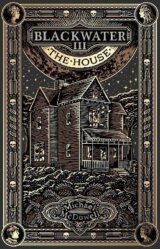 Blackwater III: The House
