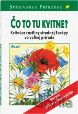 Čo to tu kvitne? - Sprievodca prírodou