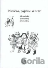 Písničko, pojďme si hrát! - Metodické poznámky pro učitele