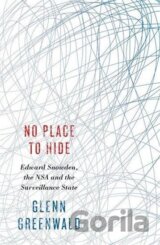 No Place to Hide: Edward Snowden, the NSA and the Surveillance State