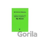 Základy angličtiny 1 – MY WORLD - metodická příručka