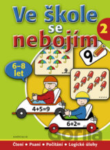 Ve škole se nebojím/2 (6-8 let) - Čtení, psaní, počítání, logické úlohy