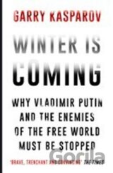 Winter is Coming : Why Vladimir Putin and the Enemies of the Free World Must be Stopped