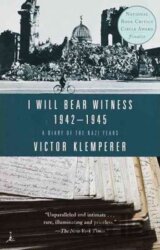 I Will Bear Witness 1942-1945: A Diary of the Nazi Years