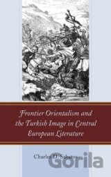 Frontier Orientalism and the Turkish Image in Central European Literature