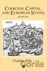 Coercion, Capital and European States, A.D. 990 - 1992