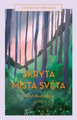 Skrytá místa světa - Ilustrovaný průvodce
