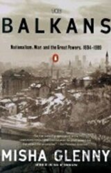 The Balkans : Nationalism, War, and the Great Powers, 1804-1999