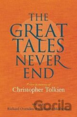 Great Tales Never End, The: Essays in Memory of Christopher Tolkien