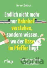 Endlich nicht mehr nur Bahnhof verstehen, sondern wissen, wo der Hase im Pfeffer liegt
