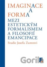 Imaginace a forma. Mezi estetickým formalismem a filosofií emancipace
